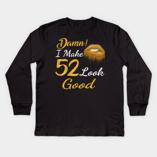 Damn I Make 52 Look Good Gold Lips 52th Birthday T-shirt Kids Long Sleeve T-Shirt